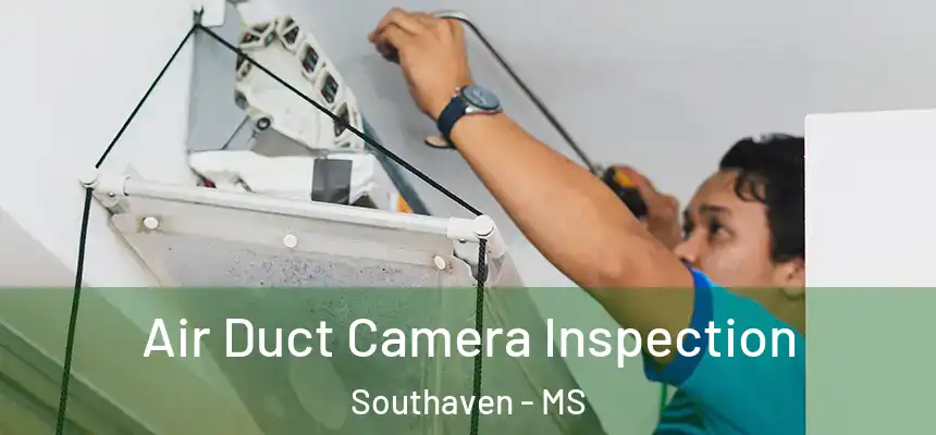  Air Duct Camera Inspection Southaven - MS