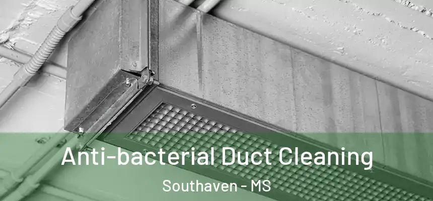  Anti-bacterial Duct Cleaning Southaven - MS