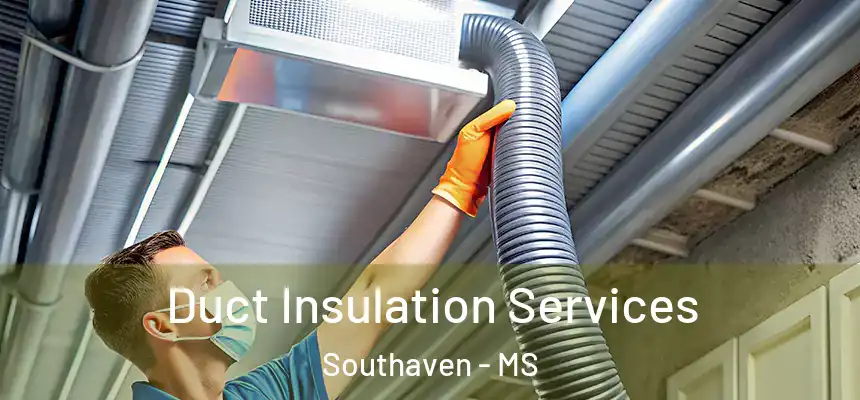  Duct Insulation Services Southaven - MS