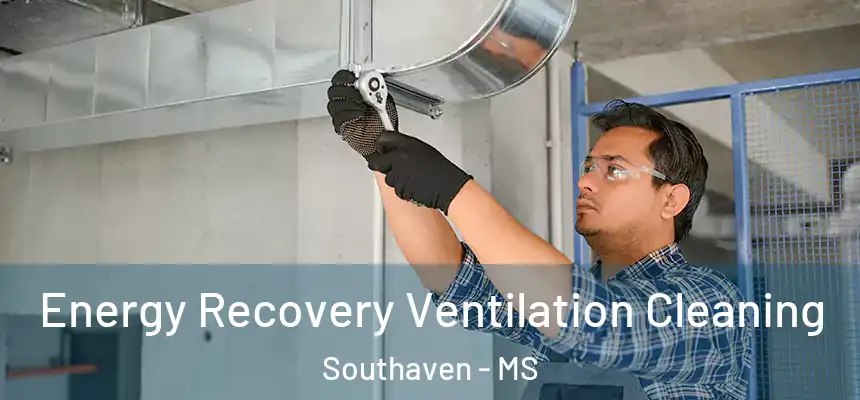  Energy Recovery Ventilation Cleaning Southaven - MS