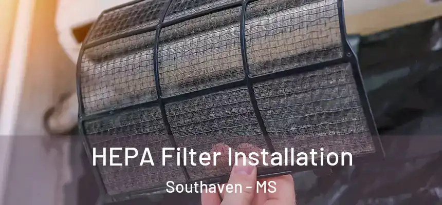  HEPA Filter Installation Southaven - MS