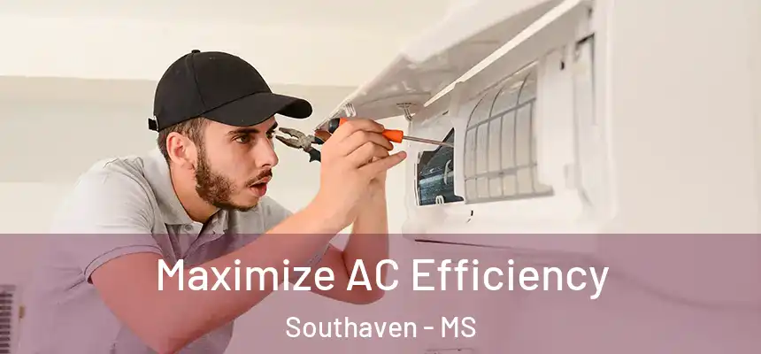  Maximize AC Efficiency Southaven - MS