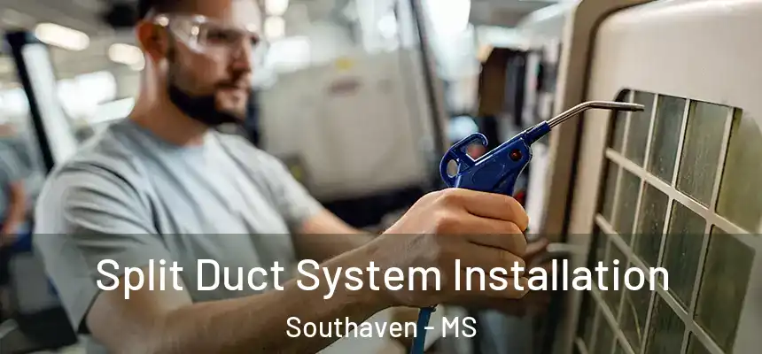  Split Duct System Installation Southaven - MS